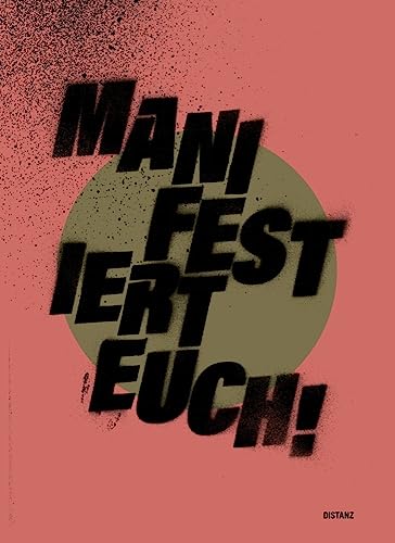 MANIFESTiert Euch!: (Queer-)Feministische Manifeste seit den Suffragetten von DISTANZ Verlag GmbH