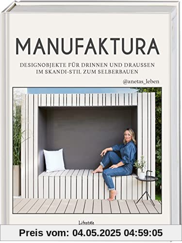 MANUFAKTURA: Designobjekte für drinnen und draußen im Skandi-Stil zum Selberbauen mit @anetas_leben