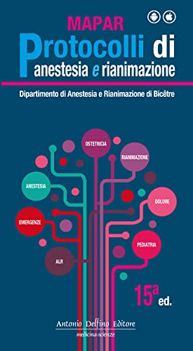MAPAR. Protocolli di anestesia e rianimazione von Antonio Delfino Editore