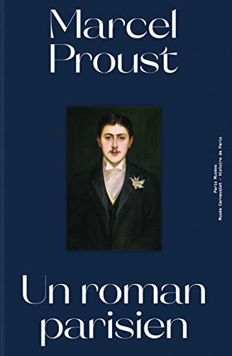 MARCEL PROUST UN ROMAN PARISIEN MARCEL PROUST UN ROMAN PARISIEN