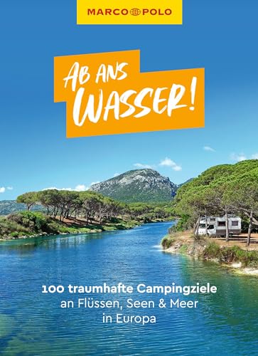 MARCO POLO Bildband Ab ans Wasser! 100 traumhafte Campingziele an Flüssen, Seen & Meer in Europa von MAIRDUMONT
