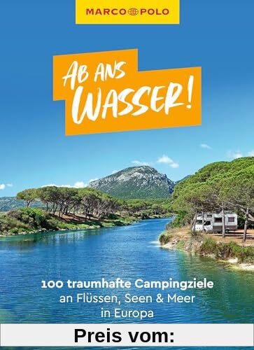 MARCO POLO Ab ans Wasser! 100 traumhafte Campingziele an Flüssen, Seen & Meer in Europa