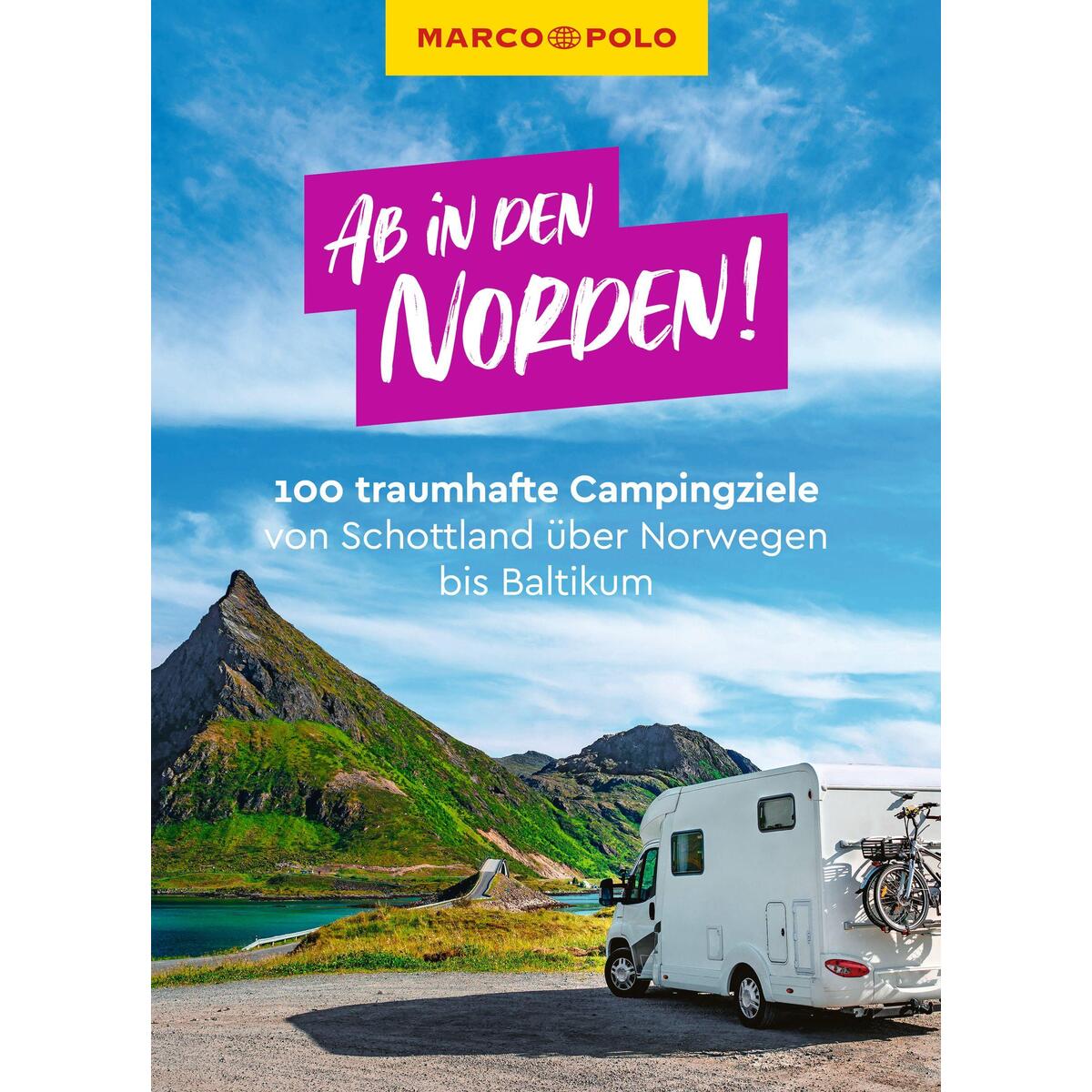 MARCO POLO Bildband Ab in den Norden! 100 traumhafte Campingziele von Schottland... von Mairdumont