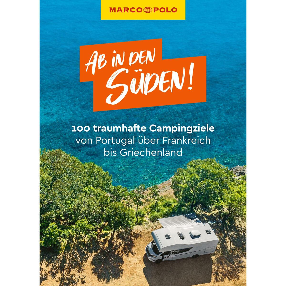 MARCO POLO Bildband Ab in den Süden! 100 traumhafte Campingziele von Portugal üb... MARCO POLO Bildband Ab in den Süden! 100 traumhafte Campingziele von Portugal üb... von Mairdumont