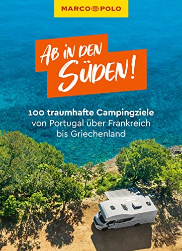 MARCO POLO Bildband Ab in den Süden! 100 traumhafte Campingziele von Portugal über Frankreich bis Griechenland von Mairdumont
