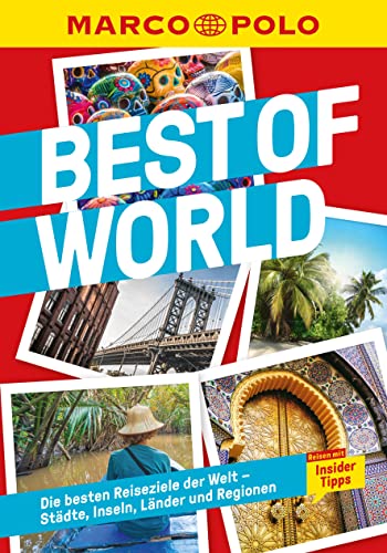 MARCO POLO Best of World: Die besten Reiseziele der Welt - Städte, Inseln, Länder und Regionen von Mairdumont