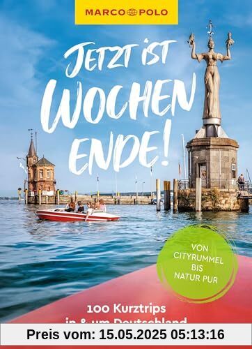 MARCO POLO Bildband Jetzt ist Wochenende!: 100 Kurztrips in & um Deutschland
