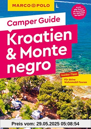 MARCO POLO Camper Guide Kroatien & Montenegro: Insider-Tipps für deine Wohnmobil-Touren