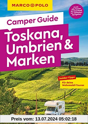 MARCO POLO Camper Guide Toskana, Umbrien & Marken: Insider-Tipps für deine Wohnmobil-Touren