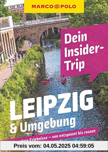 MARCO POLO Dein Insider-Trip Leipzig & Umgebung: Besondere Erlebnisse - von entspannt bis rasant (MARCO POLO Insider-Trips)