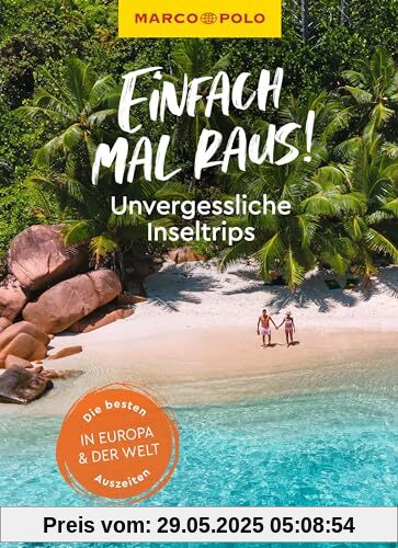 MARCO POLO Einfach mal raus! Unvergessliche Inseltrips MARCO POLO Einfach mal raus! Unvergessliche Inseltrips