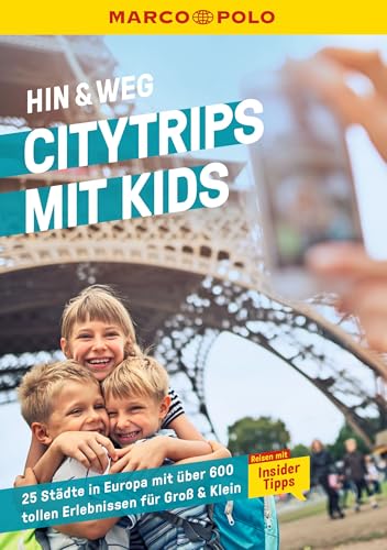 MARCO POLO MARCO POLO Hin & Weg Citytrips mit Kids: 25 Städte in Europa mit über 600 tollen Erlebnissen für Groß & Klein von MARCO POLO ein Imprint von MAIRDUMONT