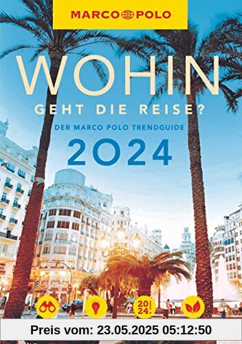 MARCO POLO Marco Polo Trendguide Wohin geht die Reise?: Der Marco Polo Trendguide 2024