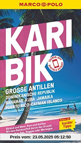 MARCO POLO Reiseführer Karibik, Große Antillen, Dominikanische Republik, Bahamas, Kuba, Jamaika, Puerto Rico, Cayman Islands: Reisen mit Insider-Tipps. Inklusive kostenloser Touren-App