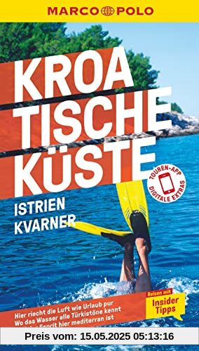 MARCO POLO Reiseführer Kroatische Küste Istrien, Kvarner: Reisen mit Insider-Tipps. Inkl. kostenloser Touren-App