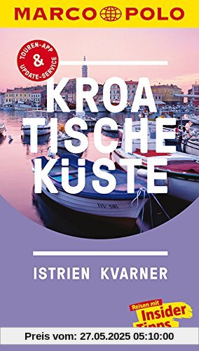 MARCO POLO Reiseführer Kroatische Küste Istrien, Kvarner: Reisen mit Insider-Tipps. Inklusive kostenloser Touren-App & Update-Service