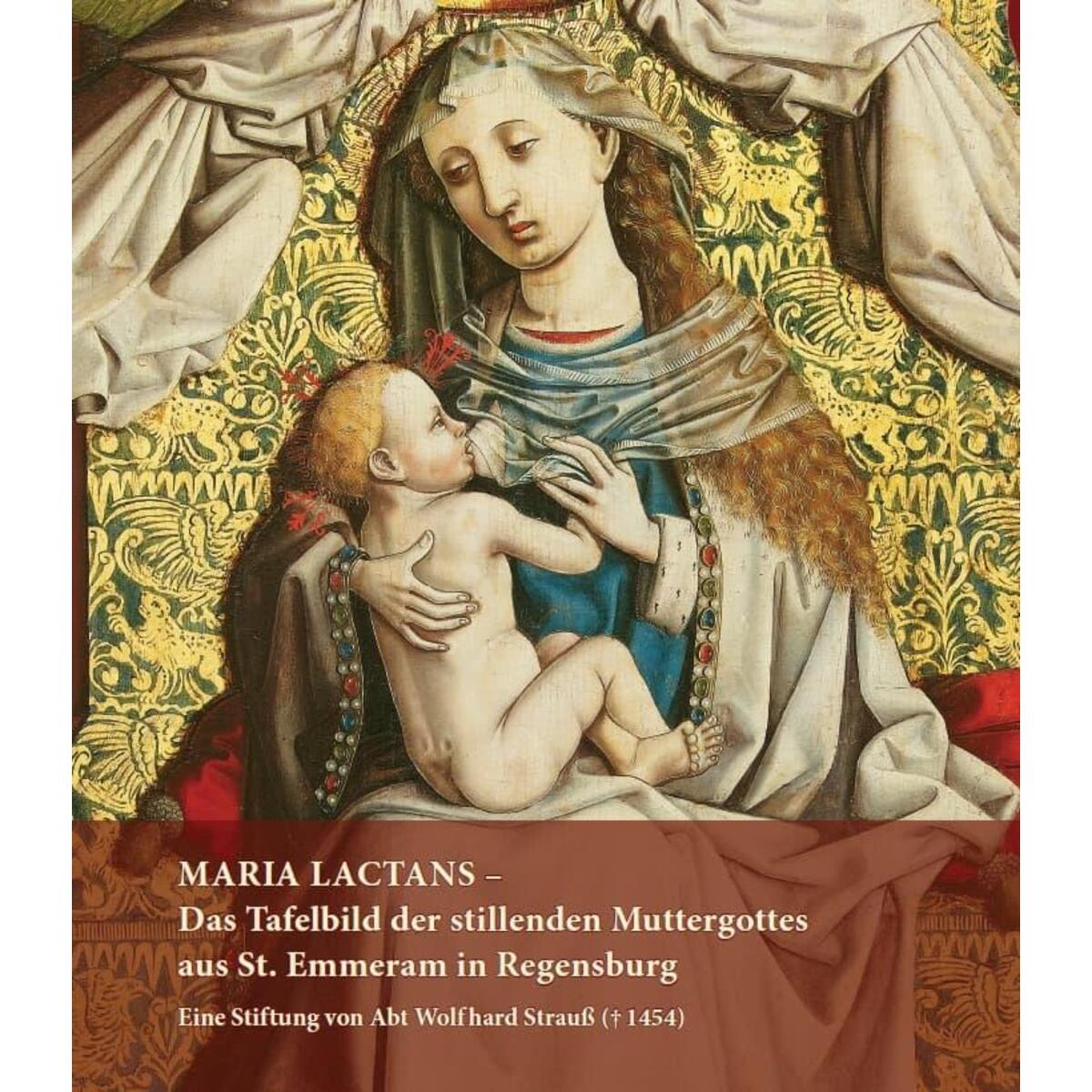 MARIA LACTANS - Das Tafelbild der stillenden Muttergottes aus St. Emmeram in Reg... MARIA LACTANS - Das Tafelbild der stillenden Muttergottes aus St. Emmeram in Reg... von Fink Kunstverlag Josef