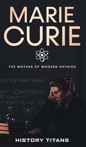 MARIE CURIE: The Mother of Modern Physics von Creek Ridge Publishing
