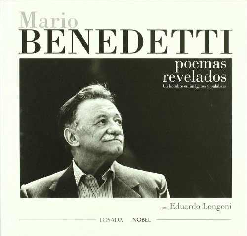 MARIO BENEDETTI. Poemas revelados. Un hombre en imágenes y palabras. Distribuye Ed. Losada MARIO BENEDETTI. Poemas revelados. Un hombre en imágenes y palabras. Distribuye Ed. Losada von LOSADA