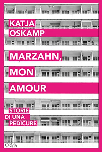 Marzahn, mon amour. Storie di una pedicure (Kreuzville)