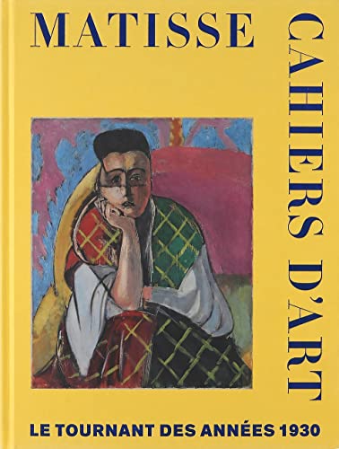MATISSE. CAHIERS D'ART. LE TOURNANT DES ANNEES 1930: Le tournant des années 1930