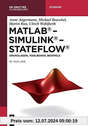 MATLAB – Simulink – Stateflow: Grundlagen, Toolboxen, Beispiele (De Gruyter Studium)