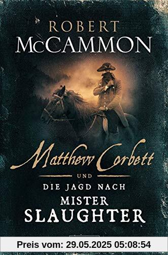 MATTHEW CORBETT und die Jagd nach Mister Slaughter: historischer Thriller