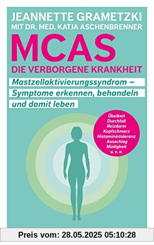 MCAS - Die verborgene Krankheit - Mastzellaktivierungssyndrom: Symptome erkennen, behandeln, damit leben MCAS - Die verborgene Krankheit - Mastzellaktivierungssyndrom: Symptome erkennen, behandeln, damit leben