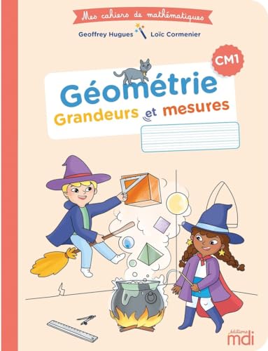 MDI - Mes cahiers de mathématiques - Géométrie grandeurs et mesures CM1 von MDI