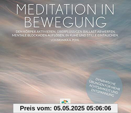 MEDITATION IN BEWEGUNG * Den Körper aktivieren, überflüssigen Ballast abwerfen. Mentale Blockaden auflösen, in Ruhe und Stille eintauchen.