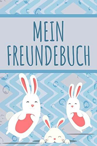 MEIN FREUNDEBUCH: Tolles Freundschaftsbuch I Motiv: Kaninchen I 110 Seiten zum Ausfüllen I For... MEIN FREUNDEBUCH: Tolles Freundschaftsbuch I Motiv: Kaninchen I 110 Seiten zum Ausfüllen I For...
