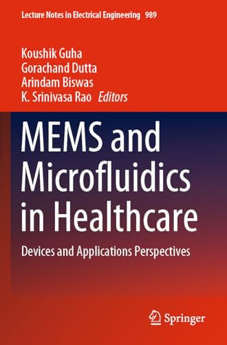 MEMS and Microfluidics in Healthcare: Devices and Applications Perspectives (Lecture Notes in Electrical Engineering, 989, Band 989) von Springer