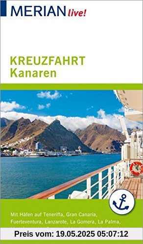 MERIAN live! Reiseführer Kreuzfahrt Kanaren: Mit Häfen auf Teneriffa, Fuerteventura, Lanzarote, La gomera, La Palma, Gran Canaria, Madeira und in Portugal, Marokko und Andalusien
