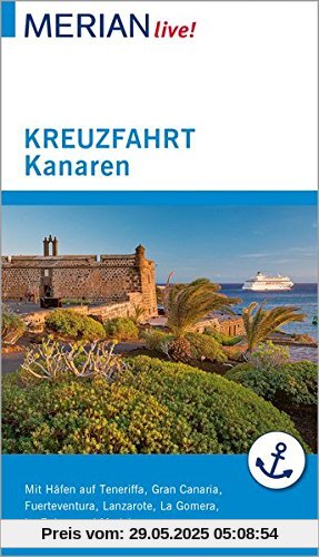 MERIAN live! Reiseführer Kreuzfahrt Kanaren: Mit Häfen auf Teneriffa, Fuerteventura, Lanzarote, La gomera, La Palma, Gran Canaria, Madeira und in Portugal, Marokko und Andalusien