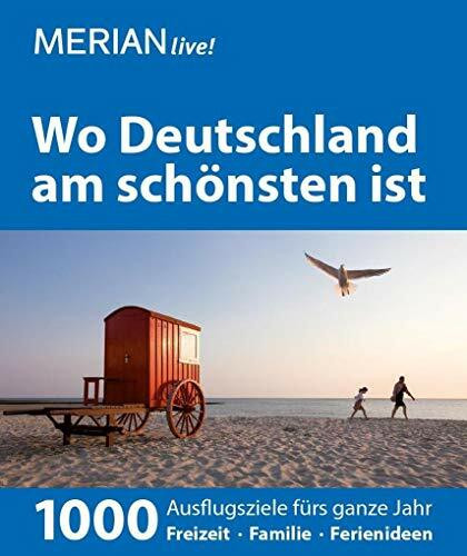 MERIAN live! Reiseführer Wo Deutschland am schönsten ist: 1000 Ideen für die perfekte Reise - ...