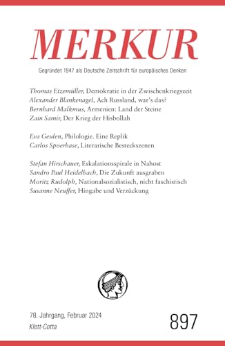 MERKUR 2/2024, Jg.78: Nr. 897, Heft 02, Februar 2024 (MERKUR: Gegründet 1947 als Deutsche Zeitschrift für europäisches Denken)
