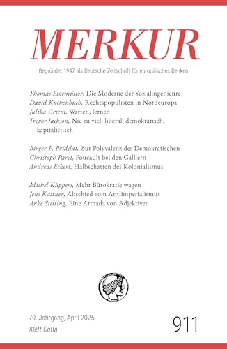 MERKUR 4/2025, Jg.79: Nr. 911, Heft 04, April 2025 (MERKUR: Gegründet 1947 als Deutsche Zeitschrift für europäisches Denken) von Klett-Cotta