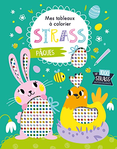 MES TABLEAUX A COLORIER STRASS - PAQUES: Avec 1200 strass autocollants von 1 2 3 SOLEIL