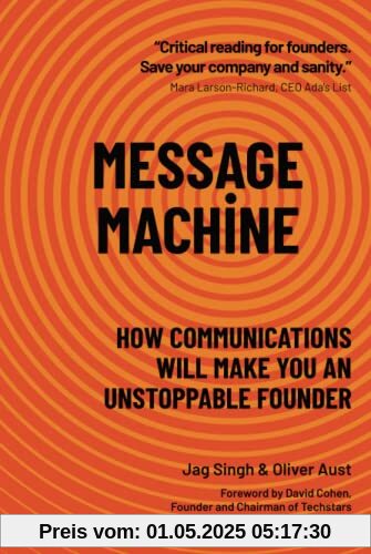 MESSAGE MACHINE: How Communications Will Make You An Unstoppable Founder MESSAGE MACHINE: How Communications Will Make You An Unstoppable Founder