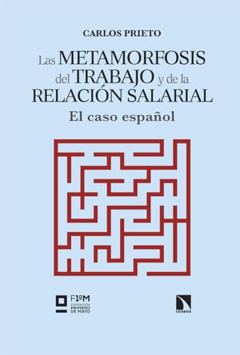 Las metamorfosis del trabajo y de la relación salarial: El caso español (Mayor, Band 983) von Los Libros de la Catarata
