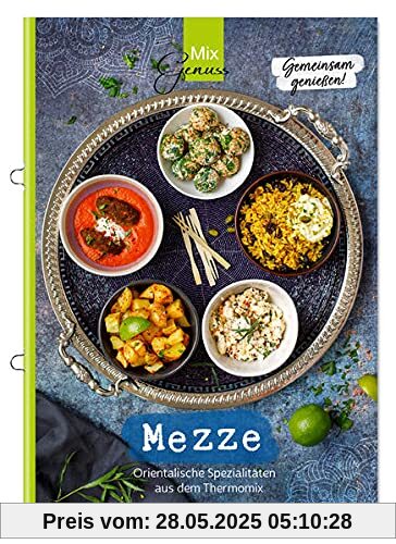 MEZZE - Gemeinsam genießen: Orientalische Spezialitäten aus dem Thermomix MEZZE - Gemeinsam genießen: Orientalische Spezialitäten aus dem Thermomix