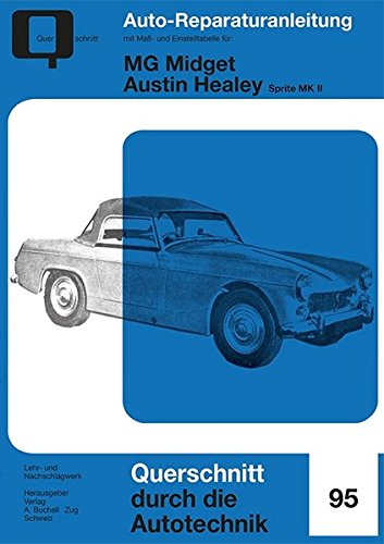 MG Midget / Austin Healey: Sprite MK II // Reprint der 1. Auflage 1970 (Reparaturanleitungen) von Bucheli