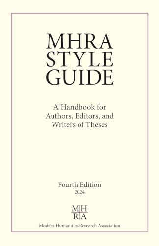 MHRA Style Guide: A Handbook for Authors, Editors, and Writers of Theses