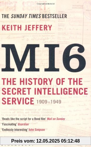 MI6: The History of the Secret Intelligence Service 1909-1949 MI6: The History of the Secret Intelligence Service 1909-1949