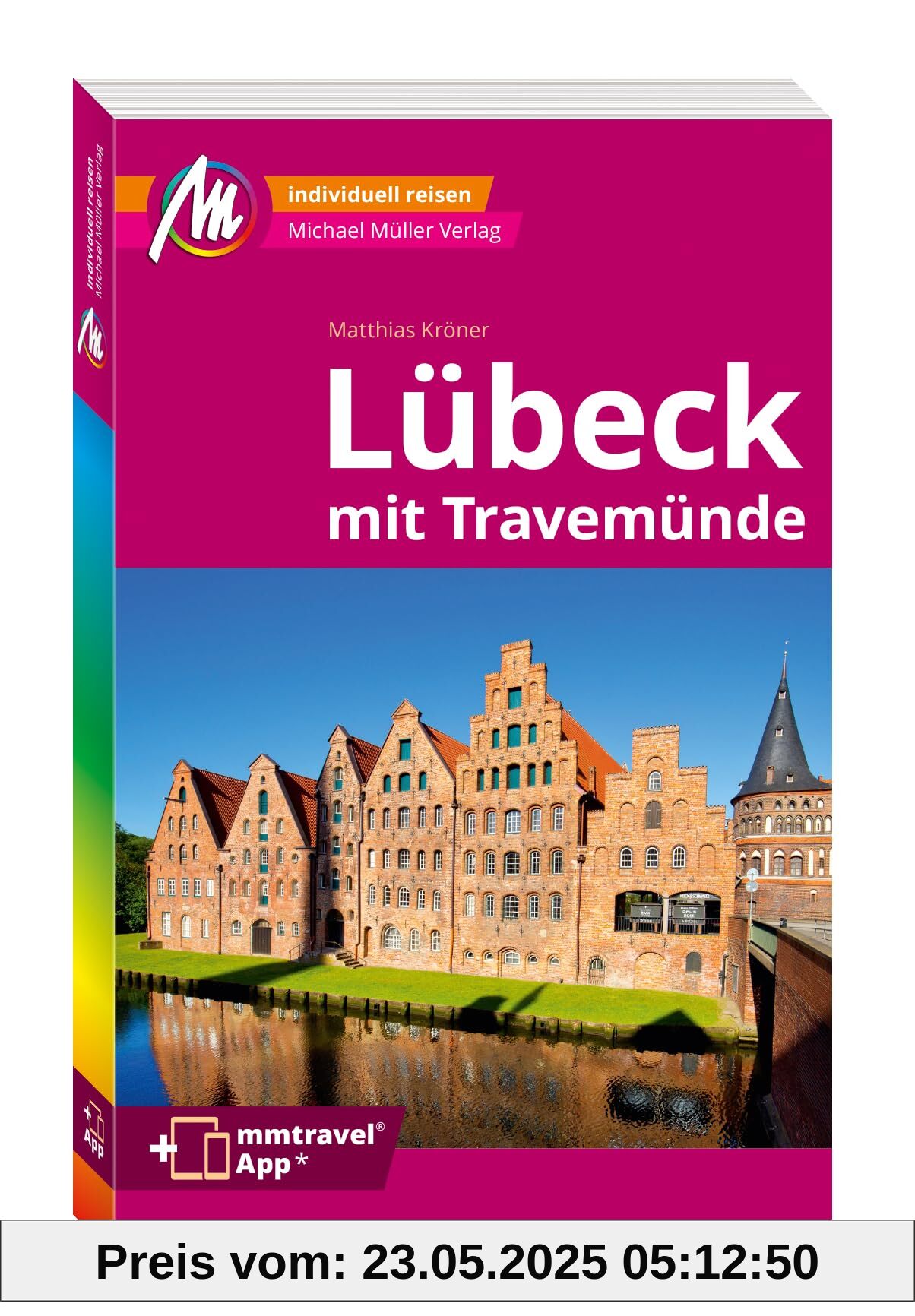 MICHAEL MÜLLER REISEFÜHRER Lübeck MM-City: Mit Travemünde. 100% authentisch, aktuell und vor Ort recherchiert. Inkl. App.