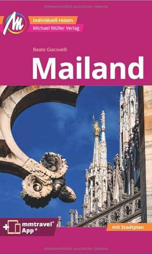 MICHAEL MÜLLER REISEFÜHRER Mailand MM-City: 100% authentisch, aktuell und vor Ort recherchiert...