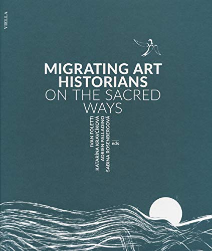 Migrating Art Historians on the Sacred Ways (Convivia, 2, Band 2)