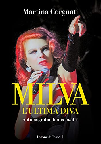 Milva. L'ultima diva. Autobiografia di mia madre von La nave di Teseo +