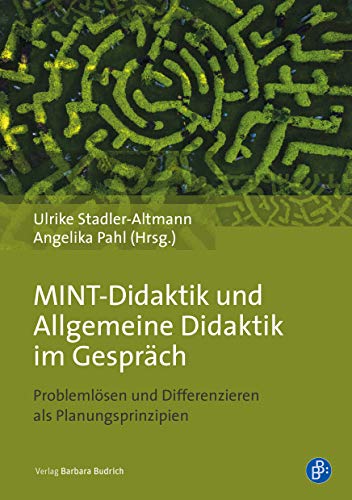MINT-Didaktik und Allgemeine Didaktik im Gespräch: Problemlösen und Differenzieren als Planungsprinzipien MINT-Didaktik und Allgemeine Didaktik im Gespräch: Problemlösen und Differenzieren als Planungsprinzipien