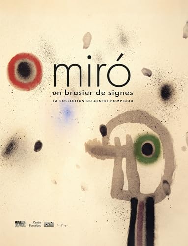 MIRÓ: UN BRASIER DE SIGNES - LA COLLECTION DU CENTRE POMPIDOU MIRÓ: UN BRASIER DE SIGNES - LA COLLECTION DU CENTRE POMPIDOU von IN FINE